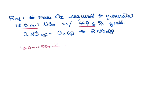 how-many-moles-of-o2-would-be-required-to-generate-130-mol-of-no2-in-the-reaction-below-assuming-the-reaction-has-only-796-yield-2-no-g-o2-g-2-no2-g-18324