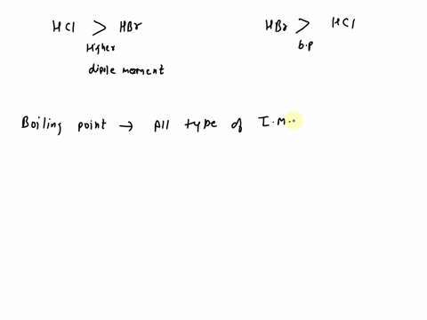 how-is-it-that-the-dipole-moment-of-hcl-108-d-is-larger-than-the-dipole-moment-of-hbr-082-d-yet-hbr-boils-at-a-higher-temperaturechoose-one-a-both-dipole-dipole-interactions-and-dispersion-f-28414