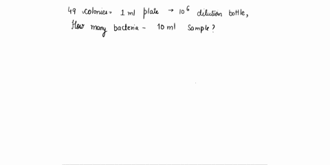 if-there-were-49-colonies-on-your-1ml-plate-that-came-from-your-10-6-dilution-bottle-how-many-bacteria-were-in-original-10ml-samplea-49-x-107b-49-x-106c-49-x-108d-49-x-109-32165