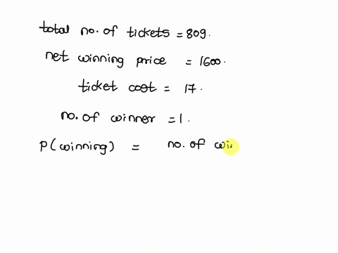 tickets-for-a-raffle-cost-17-there-were-809-tickets-sold-one-ticket-will-be-randomly-selected-as-the-winner-and-that-person-wins-1600-and-also-the-person-is-given-back-the-cost-of-the-ticket-10673