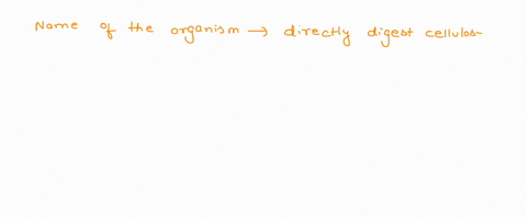 cellulose-is-a-major-component-of-plants-and-is-only-directly-digested-by-84978