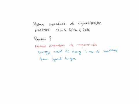 explain-why-the-molar-enthalpies-of-vaporization-of-the-following-substances-increase-in-the-order-ch4-c2h6-c3h8-even-though-the-type-of-imf-dispersion-is-the-same-78652