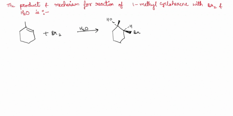 draw-a-complete-mechanism-for-the-electrophilic-addition-reaction-of-1-methylcyclohexene-with-br2-and-h2o-77299