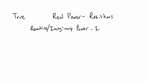 question-10-2-pts-if-there-is-no-resistive-component-in-a-circuit-there-can-be-no-true-power-produced-true-false