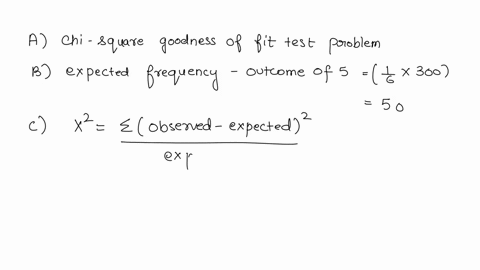 a-die-is-rolled-300-times-with-the-following-results-outcome-1-2-3-4-5-6-number-of-times-44-48-47-53-52-56-a-what-type-of-problem-is-this-anova-chi-square-test-of-independence-chi-square-goo-13319