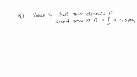 this-question-requires-you-to-use-matlab-enter-exactly-the-matlab-commands-clear-all-gallerytoeppen300-2-marks-what-are-the-values-of-the-first-3-elements-in-the-second-row-of-a-enter-your-a-19298