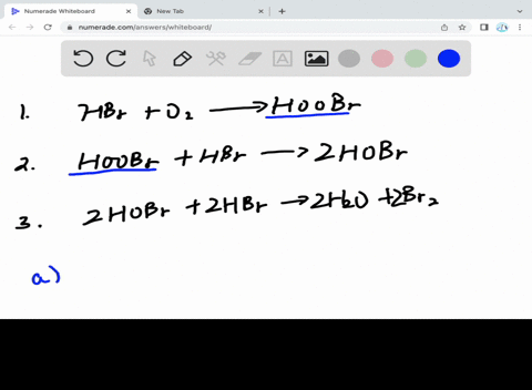 the-reaction-between-hbr-and-o2-is-believed-to-occur-in-3-steps-step-1-hbr-o2-hoobr-step-2-hoobr-hbr-2hobr-step-3-2hobr-2hbr-2h2o-2br2-a-write-a-balanced-equation-for-the-overall-reaction-b-69998