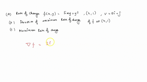 a-what-is-the-rate-of-change-of-fxy5xyy2-at-the-point-41in-the-direction-v2ij-b-what-is-the-direction-of-maximum-rate-of-change-of-f-at-41-give-your-answer-as-a-vector-c-what-is-the-maximum-03806