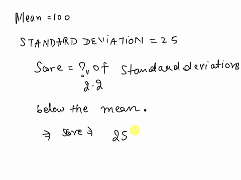 the-scores-on-a-standardized-test-are-normally-distributed-with-a-mean-of-100-and-standard-deviation-of-25-what-test-score-is-22-standard-deviations-below-the-mean-32047