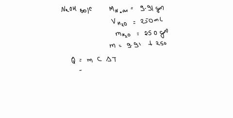 991-g-of-solid-naoh-is-added-to-a-calorimeter-containing-250-ml-of-deionized-water-temperature-change-is-recorded-and-the-following-values-are-determined-tinitial-2050-oc-tfinal-3072-oc-assu-38595