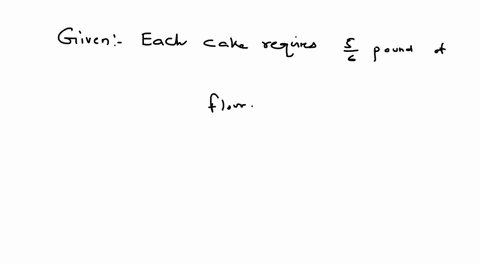 find-the-number-of-cakes-that-can-be-made-from-25lb-of-flour-if-each-cake-requires-56-of-a-pound-22567