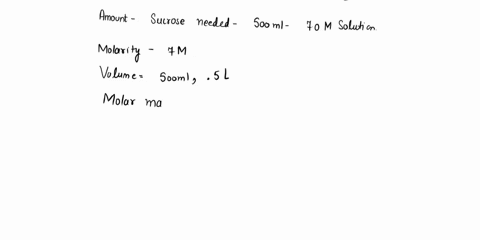 calculate-the-amount-of-sucrose-needed-to-prepare-500-ml-of-a-70-m-solution-fw-of-sucrose-34230-show-your-calculations-31412