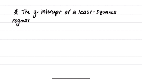 12-the-y-intercept-b_0-of-a-least-squares-regression-line-has-a-useful-interpretation-only-if-the-x-values-are-either-all-positive-or-all-negative