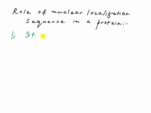 what-is-the-role-of-the-nuclear-localization-sequence-in-a-protein-it-aids-in-protein-unfolding-so-that-the-protein-can-thread-through-nuclear-pores-it-is-bound-by-cytoplasmic-proteins-that-26174