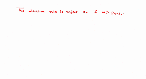 a-hypothesis-test-is-performed-and-the-p-value-002-which-of-the-following-is-the-best-conclusion-a-ho-is-rejected-at-005_-b-hu-is-rejected-at-001-c-h-is-rejected-at-005-d-h-is-rejected-at-00-14698