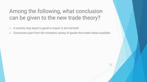 among-the-following-what-conclusion-can-be-given-to-the-new-trade-theorya-a-country-may-export-a-good-or-import-it-but-not-bothb-consumers-gain-from-the-increases-variety-of-goods-that-trade-95262