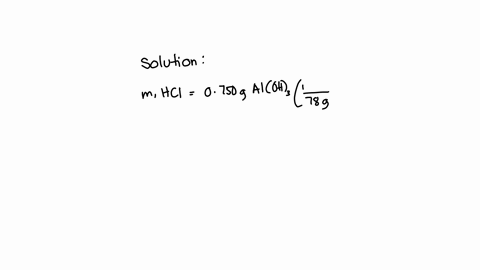 determine-the-number-of-grams-of-hci-that-can-react-with-750-of-aioh-according-to-the-following-reaction-aioh-s-hciaq-aiclaq-hoaq-starting-amount-57547