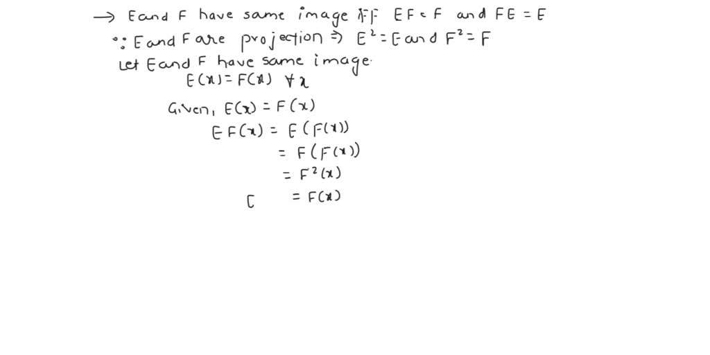 SOLVED: Two projections E and F have the same range (image) if and only ...