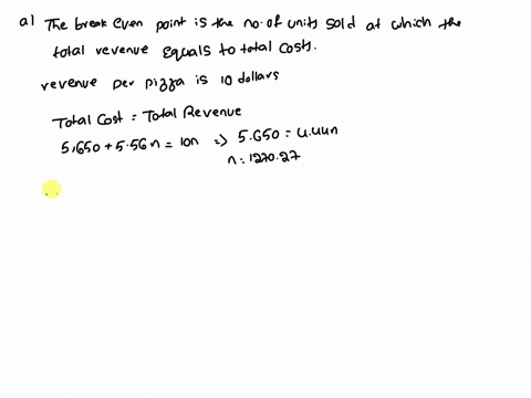 at-xyz-restaurant-which-sells-only-pepperoni-pizza-10pizza-the-expenses-per-pizza-are-fixed-costs-variable-costs-general-labor-1500-flour-050-rent-3000-yeast-005-insurance-200-water-001-adve-15205