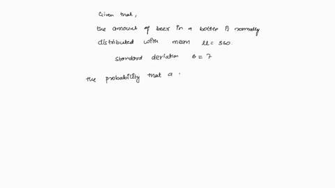 beer-bottles-are-filled-so-that-they-contain-an-average-of-330-ml-of-beer-in-each-botlle-suppose-ihat-the-amountof-beer-in-a-bottle-normally-distributed-with-standard-deviation-of-4-ml-you-m-71097