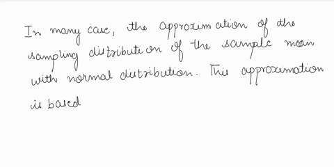 although-in-general-you-cannot-know-the-sampling-distribution-of-the-sample-mean-exactly-by-what-distribution-can-you-often-approximate-it-09962