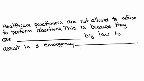 health-practitioners-are-not-allowed-to-refuse-to-perform-abortions-this-is-because-they-are-by-law-to-assist-in-an-emergency-anot-obligated-related-to-abortion-for-moral-reasons-bnot-obligated-becaus