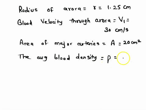 aorta-has-a-radius-of-125-cm-and-typical-blood-velocity-is-3ocms-and-average-density-is-1000-kgm-find-velocity-if-are-of-cross-section-of-major-arteries-is-2ocm-0074ms-what-is-the-total-flow-88825