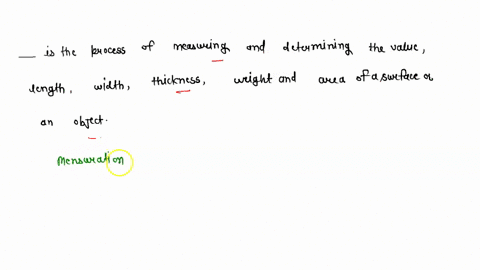 is-a-process-of-measuring-and-determining-the-value-length-width-thickness-weight-and-area-of-a-surface-or-an-object-30093