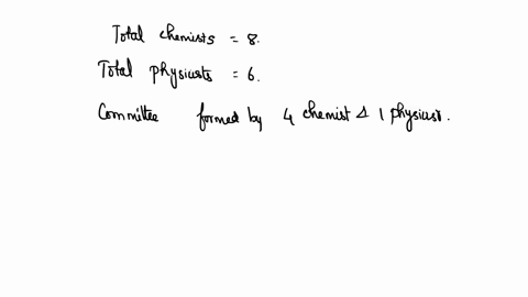 from-8-chemists-and-6-physicists-find-the-number-of-committes-can-be-frormed-consisting-of-4-chemists-and-one-physicist-52792