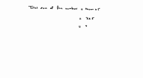 the-mean-of-five-numbers-is-7-if-one-of-the-five-numbers-is-removed-the-mean-becomes-8-what-is-the-value-of-the-number-that-was-removed-11417