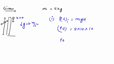 a-ball-of-5-kg-is-dropped-from-a-height-of-10m-a-find-the-initial-potential-energy-of-the-ball-b-find-the-kinetic-energy-just-before-it-reaches-the-ground-and-c-calculate-the-velocity-before-it-reache