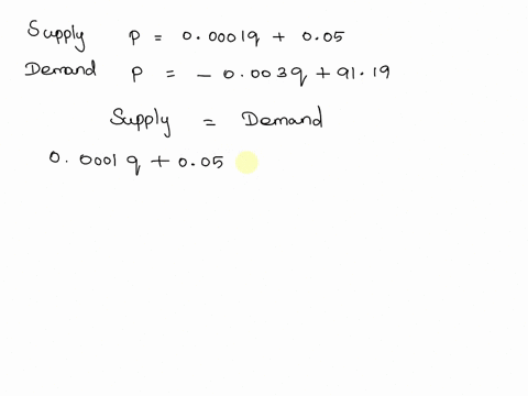 suppose-that-supply-and-demand-for-a-certain-commodity-are-described-by-the-following-supply-and-demand-curves-supply-p-00001q-005-demand-p-0003q-9119-a-determine-the-quantity-of-the-commodi-73318