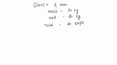 a-50kg-man-with-20kg-load-on-his-head-climbs-up-20-steps-of-025m-height-each-the-work-done-in-climbing-is-a-5-j-b-350-j-c-100-j-d-3430-j