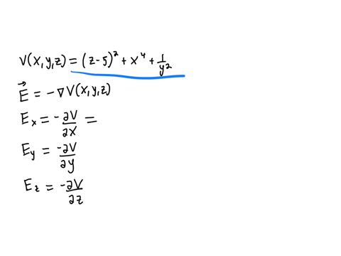 if-the-electric-potential-is-given-by-the-function-vxyz-z-52x41y2-i-find-the-e-field-vector-function-exyz-ii-find-the-e-field-vector-at-one-point-x0-m-y-1-m-z-2-m-3-sig-figs