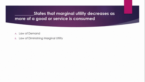 _________states-that-marginal-utility-decreases-as-more-of-a-good-or-service-is-consumed-ans-a-law-of-demand-b-law-of-diminishing-marginal-utility-c-law-of-equi-marginal-utility-d-law-of-sat-14962