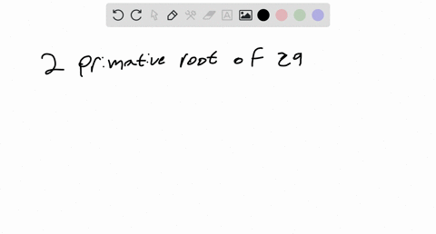 given-2-as-a-primitive-root-of-29-construct-a-table-of-discrete-logarithms-and-use-it-to-solve-the-following-congruences-17-x2-10-mod-29-and-its-answer-should-be-x27-mod-29-93198