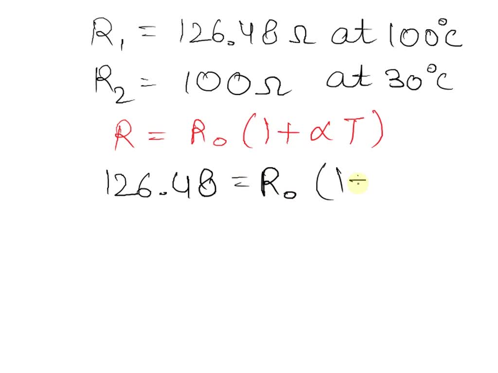 SOLVED '4The resistance of a wire is 126.48 ohms at 100*C and 100 ohms