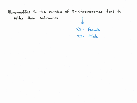 abnormalities-in-the-number-of-x-chromosomes-tend-to-be-milder-than-the-same-abnormalities-in-autoso-79815
