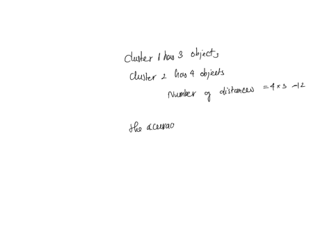 texts-consider-one-cluster-with-3-objects-and-another-cluster-with-4-objects-group-average-linkage-requires-the-calculation-of-how-many-distances-124712-suppose-each-of-the-2-clusters-contai-98534