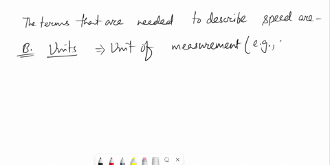 which-of-the-following-terms-are-needed-to-completely-describe-speed-check-all-that-apply-a-direction-b-units-c-mass-d-number-66822