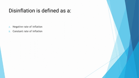 disinflation-is-defined-as-a__________-a-negative-rate-of-inflation-b-constant-rate-of-inflation-c-zero-rate-of-inflation-d-reduction-in-the-rate-of-inflation-26125