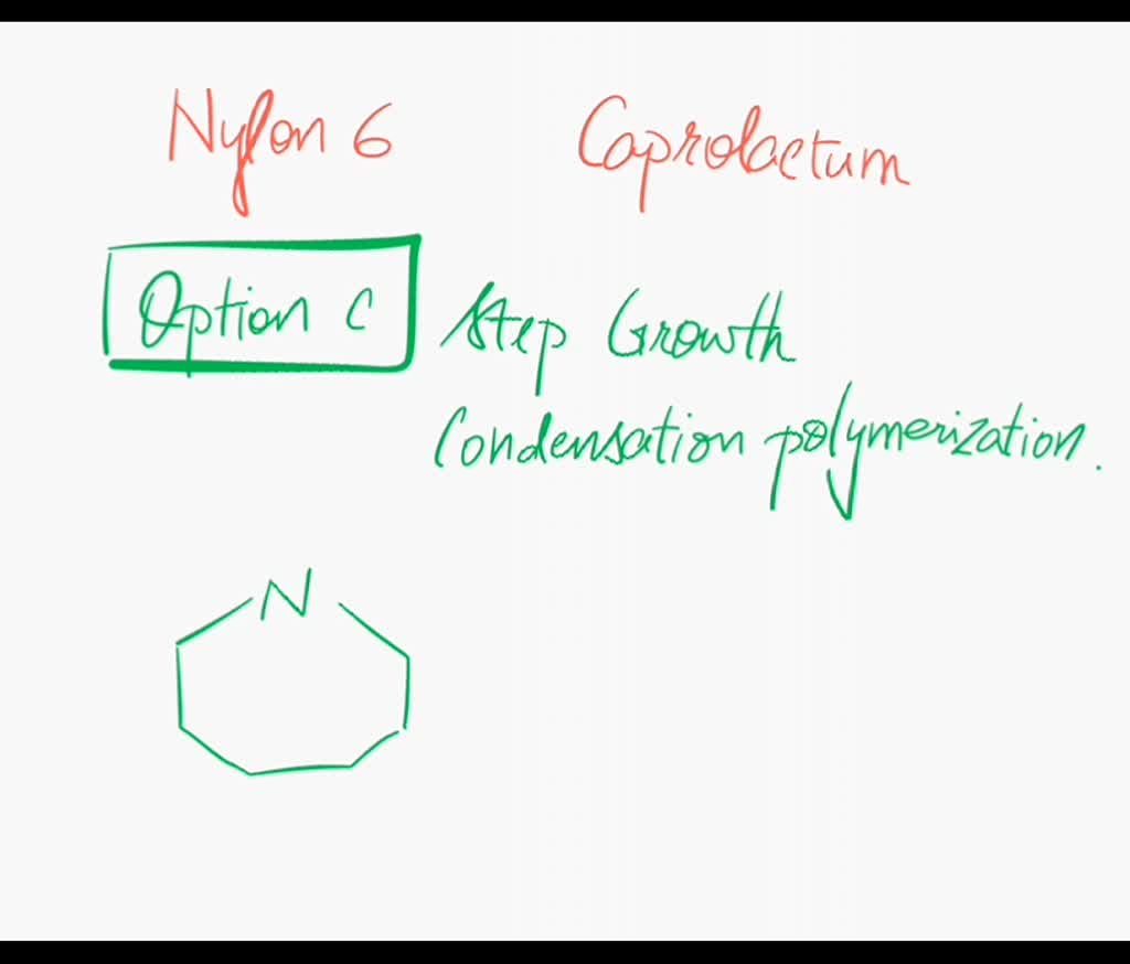 SOLVED: Nylon 6 Is Polymerized From Caprolactum Using: Anionic Chain ...