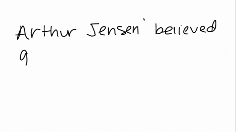 arthur-jensen-believed-that-___-a-genetics-was-solely-responsible-for-intelligence-b-environment-was-67936
