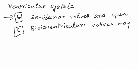 during-ventricular-systole-more-than-one-answer-may-be-correct-choose-all-that-apply-group-of-answer-choices-a-atrioventricular-valves-are-closed-b-semilunar-valves-are-open-c-atrioventricul-02433
