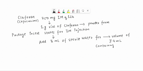 question-14-5-points-the-prescriber-ordered-claforan-cefotaxime-750-mg-im-q12h-the-1-g-vial-of-claforan-is-in-a-powder-form-the-package-insert-states-for-im-in-jection-add-3-ml-of-sterile-wa-51382