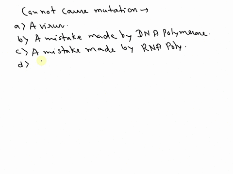 which-of-these-cannot-cause-a-mutation-a-virus-a-mistake-made-by-the-dna-polymerase-a-mistake-made-by-the-rna-polymerase-radiation-a-chemical-11268