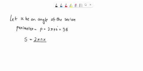 a-baker-is-baking-a-circular-pie-he-wants-to-cut-out-a-slice-a-sector-with-a-perimeter-2r-s-38-inches-he-would-like-the-area-a-of-the-slice-to-be-as-large-4-as-possible-what-should-the-radiu-54494