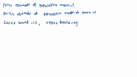 determine-the-point-estimate-of-the-population-mean-and-margin-of-error-for-the-confidence-interval-lower-bound-is-17-upper-bound-is-29-the-point-estimate-of-the-population-mean-is-the-margi-90458
