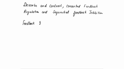 describe-and-contrast-concerted-cumulative-feedback-regulation-and-sequential-feedback-inhibition-68614