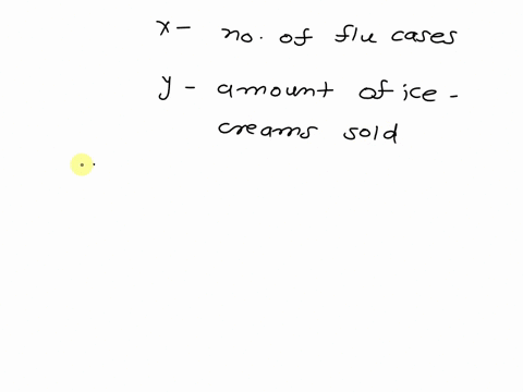there-is-a-negative-correlation-between-the-number-of-flu-cases-reported-each-week-throughout-the-year-call-this-variable-x-and-the-amount-of-ice-cream-call-this-variable-y-sold-that-week-th-35977